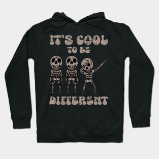 IT’S COOL TO BE DIFFERENT Hoodie